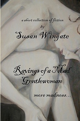 Ravings of a Mad Gentlewoman: more madness... (Paperback)