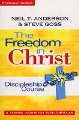 The Freedom In Christ: Discipleship Group Workbook