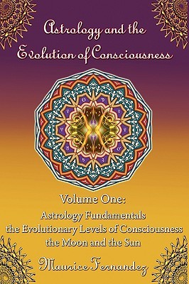 Astrology and the Evolution of Consciousness-Volume 1: Astrology Fundamentals (Paperback)