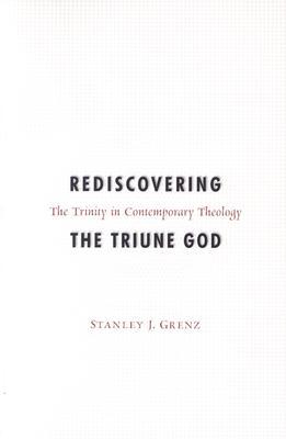 Rediscovering the Triune God: The Trinity in Contemporary Theology (Paperback)