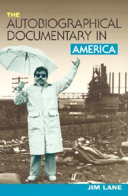The Autobiographical Documentary in America (Wisconsin Studies in Autobiography)