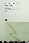 Rewriting the History of Madness: Studies in Foucault's `Histoire de la Folie' Rewriting the History of Madness: Studies in Foucault's `Histoire de la Folie'