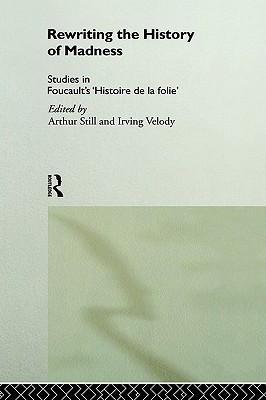 Rewriting the History of Madness: Studies in Foucault's `Histoire de la Folie' (Hardcover)