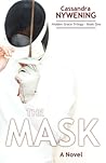 The Mask by Cassandra Nywening The Mask by Cassandra Nywening