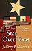 Star Over Texas by Jeffery Robenalt