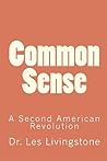 Common Sense: A Second American Revolution Common Sense: A Second American Revolution