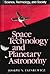 Space Technology and Planetary Astronomy (Science, Technology, and Society)