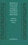 Questions on the De Anima of Aristotle: by Magister Adam Burley and Dominus Walter Burley (Studien und Texte zur Geistesgeschichte des Mittelalters, 55) Questions on the De Anima of Aristotle: by Magister Adam Burley and Dominus Walter Burley (Studien und Texte zur Geistesgeschichte des Mittelalters, 55)