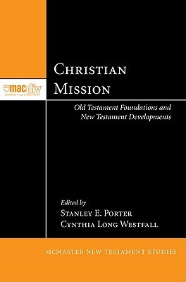 Christian Mission: Old Testament Foundations and New Testament Developments (McMaster New Testament Studies)