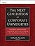 The Next Generation of Corporate Universities: Innovative Approaches for Developing People and Expanding Organizational Capabilities