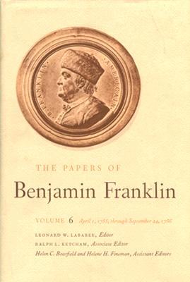 The Papers of Benjamin Franklin, Vol. 6: Volume 6: April 1, 1755 through September 24, 1756 (Hardcover)