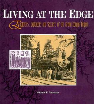Living at the Edge: Explorers, Exploiters, and Settlers of the Grand Canyon Region (Paperback)