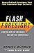 Flash Foresight: See the Invisible to Do the Impossible