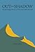 Out of the Shadow: Ecopsychology, Story, and Encounters with the Land (Under the Sign of Nature: Explorations in Environmental Humanities)