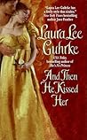 And Then He Kissed Her by Laura Lee Guhrke