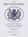 The British Papers: Secret and Confidential Documents India-Pakistan-Bangladesh 1958-1969 The British Papers: Secret and Confidential Documents India-Pakistan-Bangladesh 1958-1969