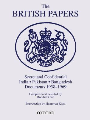 The British Papers: Secret and Confidential Documents India-Pakistan-Bangladesh 1958-1969 (Hardcover)
