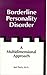 Borderline Personality Disorder: A Multidimensional Approach