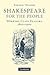 Shakespeare for the People:...