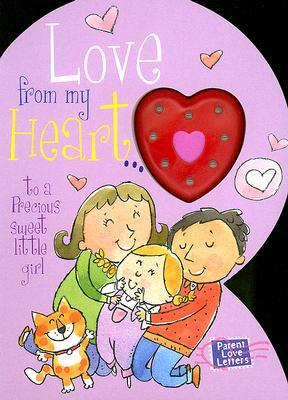 Love from My Heart to a Precious Little Girl: Weimer, Heidi R. (Board book)
