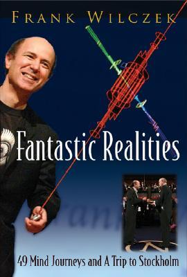 FANTASTIC REALITIES: 49 MIND JOURNEYS AND A TRIP TO STOCKHOLM (Paperback)