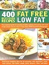 400 Recipes: Fat Free Low Fat 400 Recipes: Fat Free Low Fat