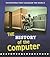 The History of the Computer (Inventions That Changed the World)