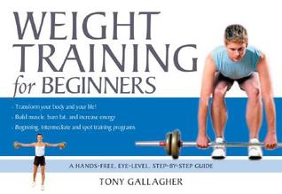 Weight Training for Beginners: A Hands-Free, Eye-Level, Step-By-Step Guide (Spiral-bound)