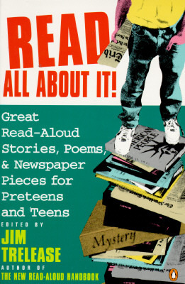 Read All About It!: Great Read-Aloud Stories, Poems, and Newspaper Pieces for Preteens and Teens (Paperback)