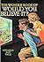 The Wonder Book of Would You Believe It