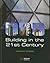 Building in the 21st Century