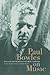 Paul Bowles on Music: Includes the last interview with Paul Bowles