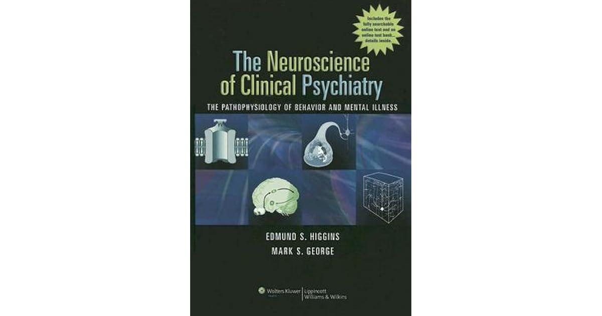 The Neuroscience of Clinical Psychiatry The Pathophysiology of