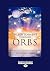 Enlightenment Through Orbs: The Awesome Truth Revealed