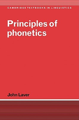Principles of Phonetics (Cambridge Textbooks in Linguistics)