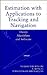 Estimation with Applications to Tracking and Navigation by Yaakov Bar-Shalom