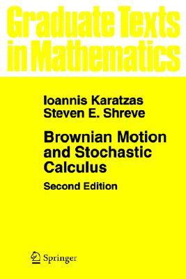 Brownian Motion and Stochastic Calculus (Graduate Texts in Mathematics, 113)