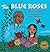 The Blue Roses by Linda Boyden