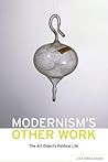 Modernism's Other Work: The Art Object's Political Life