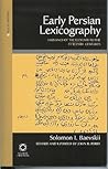 Early Persian Lexicography: Farhangs of the Eleventh to the Fifteenth Centuries (Languages of Asia, 6)