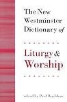 The New Westminster Dictionary of Liturgy and Worship