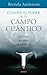 Conoce el Poder de Tu Campo Cuantico: Aprende A Utilizar A Tu Favor la Energia del Universo