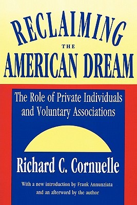 Reclaiming the American Dream: The Role of Private Individuals and Voluntary Associations (Philanthropy & Society)