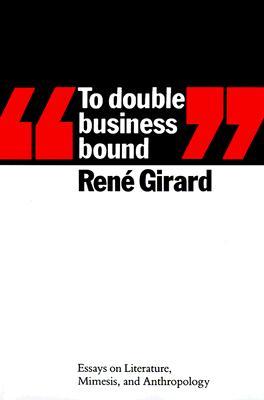 "To Double Business Bound": Essays on Literature, Mimesis and Anthropology (Paperback)