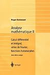 Analyse mathématique II: Calcul différentiel et intégral, séries de Fourier, fonctions holomorphes (French Edition)