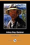 Antony Gray: Gardener Antony Gray: Gardener