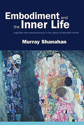 Embodiment and the inner life: Cognition and Consciousness in the Space of Possible Minds (Paperback)