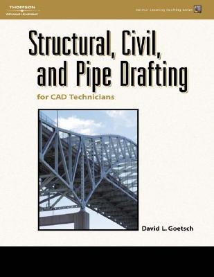 Structural, Civil and Pipe Drafting for CAD Technicians (Delmar Learning Drafting Series)