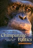 Chimpanzee Politics: Power and Sex Among Apes