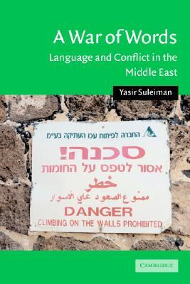 A War of Words: Language and Conflict in the Middle East (Cambridge Middle East Studies, Series Number 19)
